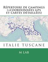 R�pertoire de Campings Italie Tuscane (+coordonn�es GPS Et Cartes D�taill�es) 1495210006 Book Cover