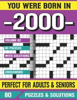 You Were Born In 2000: Crossword Puzzles For Adults: Crossword Puzzle Book for Adults Seniors and all Puzzle Book Fans B094TCWK1X Book Cover