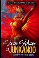 In the Rhythm of Junkanoo: A Bahamian Love Story B0CP683VLS Book Cover
