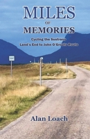 Miles of Memories: Cycling the Sustrans Land’s End to John O’Groats Route B0GQSLFLJ3 Book Cover