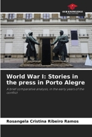 World War I: Stories in the press in Porto Alegre: A brief comparative analysis, in the early years of the conflict 6206092127 Book Cover