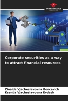 Corporate securities as a way to attract financial resources 6206918653 Book Cover