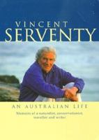 Vincent Serventy, an Australian Life: Memoirs of a Naturalist, Conservationist, Traveller & Writer 1863682325 Book Cover