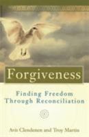 Forgiveness: Finding Freedom Through Reconciliation 0824519647 Book Cover