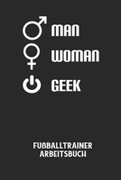 MAN WOMAN GEEK - Fußballtrainer Arbeitsbuch: Dokumentiere deine Spielerleistungen für die stetige Verbesserungen deines gesamten Teams! B0849X44QZ Book Cover