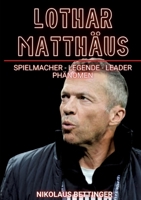 Lothar Matthäus: Der Spielmacher - Legende, Leader, Phänomen (German Edition) 3384396022 Book Cover