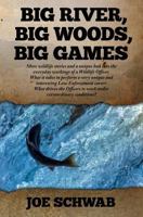 Big River, Big Woods, Big Games 1482539411 Book Cover