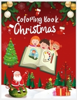 Coloring Book Christmas: Christmas Coloring Pages for Kids, Beautiful Christmas Coloring Pages for Kids, Children's Christmas Gift Santa Claus, Snowmen Coloring Pages, Christmas Toddler Coloring Book, 167125998X Book Cover