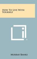 How To Live With Yourself 1258483149 Book Cover