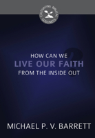 How Can We Live Our Faith from the Inside Out? (Cultivating Biblical Godliness) 1601786409 Book Cover