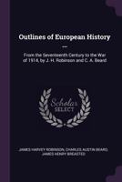 Outlines of European History ...: From the Seventeenth Century to the War of 1914, by J. H. Robinson and C. A. Beard 1377987841 Book Cover