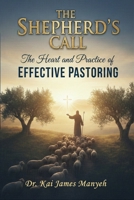 The Shepherd's Call: The Heart and Practice of Effective Pastoring 1918529809 Book Cover
