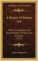 A History of Roman Law: With a Commentary on the Institutes of Gaius and Justinian 1016985975 Book Cover