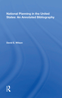 National planning in the United States: An annotated bibliography (Westview special studies in public policy and public systems management) 036717166X Book Cover