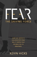 Fear: The Driving Force 1736565605 Book Cover