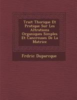 Trait Th Orique Et Pratique Sur Les Alt Rations Organiques Simples Et Canc Reuses de La Matrice 1249990491 Book Cover