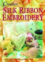 Creative Silk Ribbon Embroidery 1863432914 Book Cover