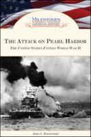 Attack on Pearl Harbor: The United States Enters World War II. Milestones in American History. 1604130105 Book Cover