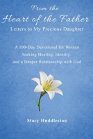 From the Heart of the Father: Letters to My Precious Daughter 1972179640 Book Cover