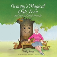 Granny's Magical Oak Tree and Her Colorful Friends 1614936633 Book Cover