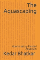 The Aquascaping: How to set up Planted Aquarium 1088932975 Book Cover