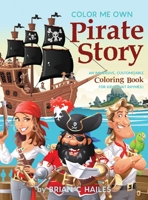 Color Me Own Pirate Story: An Immersive, Customizable Coloring Book for Kids (That Rhymes!) (Color My Own) 1951374533 Book Cover