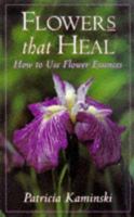 Flowers That Heal: How To Use Flower Essences 0717125734 Book Cover