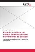 Estudio y análisis del capital intelectual como herramienta de gestión: Herramienta de Gestión para la toma de decisiones 3659083518 Book Cover