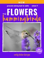 Flower & Hummingbird Grayscale Coloring Book For Adults: Beautiful Nature Grayscale Coloring Book With Color Guide | Wonderful Nature Scenes For ... (Beautiful Nature Grayscale Coloring Books) B08B325F9F Book Cover