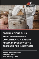 Formulazione Di Un Blocco Di Mangime Concentrato a Base Di Feccia Di Jaggery Come Alimento Per Il Bestiame (Italian Edition) 6208140854 Book Cover