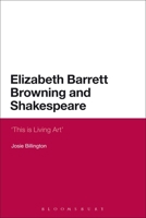 Elizabeth Barrett Browning and Shakespeare: 'This is Living Art' 1472510968 Book Cover