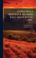 Storia Della Republica Milanese Dall' Anno 1447 Al 1450... 1276960409 Book Cover