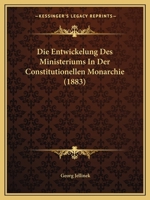 Die Entwickelung Des Ministeriums in Der Constitutionellen Monarchie 1120407591 Book Cover