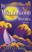 The Wellbegood Witches Part One (Canham Cove) 1919297804 Book Cover