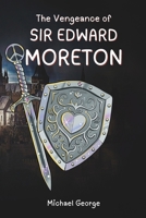 The Vengeance of Sir Edward Moreton B0DS1CHLPQ Book Cover