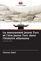 Le mouvement Jeune Turc et l'ère Jeune Turc dans l'histoire ottomane (French Edition) 6208639042 Book Cover