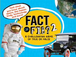 Fact or Fib? 2: A Challenging Game of True or False 1454909838 Book Cover