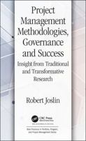 Project Management Methodologies, Governance and Success: Insight from Traditional and Transformative Research 1466577711 Book Cover