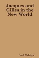 Jacques and Gilles in the New World 1304621421 Book Cover