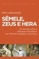 Semele, Zeus und Hera: Die Rolle der Geliebten in der Dreiecksbeziehung (Zauber der Mythen) 853161418X Book Cover