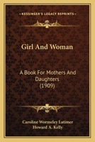 Girl and Woman: A Book for Mothers and Daughters 1165431971 Book Cover