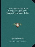 L'Astronomie Nautique Au Portugal a l'�poque Des Grandes D�couvertes 1016784430 Book Cover
