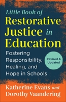 The Little Book of Restorative Justice in Education: Fostering Responsibility, Healing, and Hope in Schools 1680991728 Book Cover