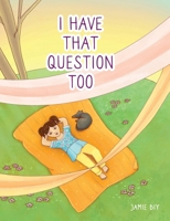 I Have That Question Too 161153478X Book Cover