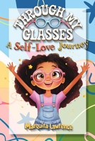 Through My Glasses: A Journey of Self-Love B0DV9B6B71 Book Cover