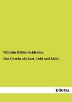 Das Dasein ALS Lust, Leid Und Liebe 1270882171 Book Cover