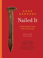 Nailed It: 365 Readings for Angry or Worn-Out People 1941106145 Book Cover