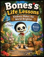 Kindness Makes the World Brighter: A Heartwarming Story About the Power of Kindness (Bones's Life Lessons) B0HBQ72Q1S Book Cover