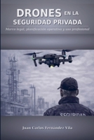 DRONES EN LA SEGURIDAD PRIVADA: Marco legal, planificación operativa y uso profesional (Spanish Edition) 9403864869 Book Cover