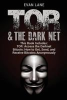 TOR and The Darknet: Access the Darknet & How to Get, Send, and Receive Bitcoins Anonymously 1546558071 Book Cover